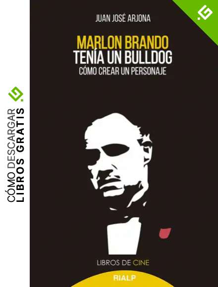 Marlon Brando Ten&iacute;a Un Bulldog: C&oacute;mo crear un personaje: 36 (Cine)