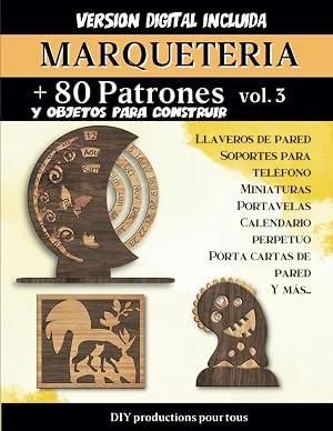 marqueteria + 80 Patrones y objetos para hacer: Un soporte ideal para todos los entusiastas de la carpinter&iacute;a. Planos y patrones listos para usar para imprimir. VERSI&Oacute;N DIGITAL INCLUIDA