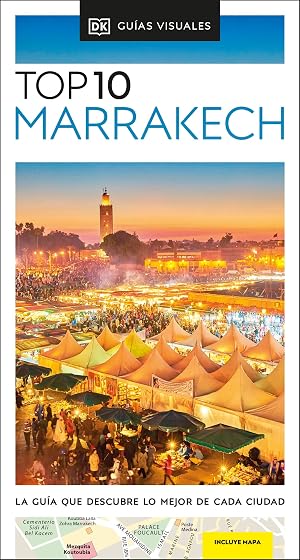 Marrakech (Gu&iacute;as Visuales TOP 10): La gu&iacute;a que descubre lo mejor de cada ciudad (Gu&iacute;as de viaje)