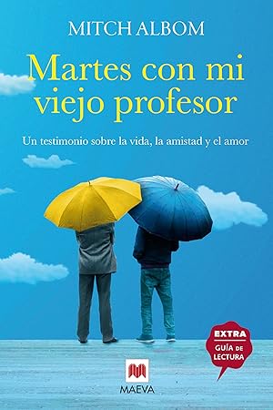 Martes con mi viejo profesor: Un testimonio sobre la vida, la amistad y el amor (Mitch Albom)