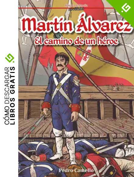 Martin Alvarez El Camino De Un Heroe