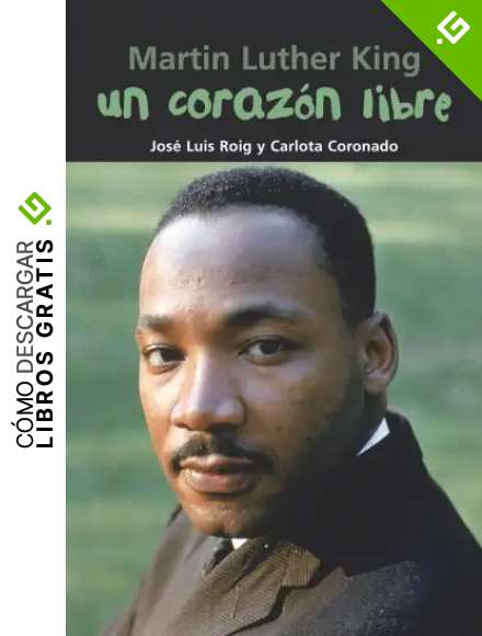 Martin Luther King. Un coraz&oacute;n libre: 11 (Biograf&iacute;a joven)