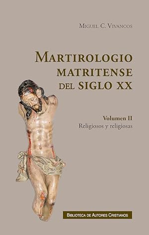 Martirologio matritense del siglo XX: Los religiosos y religiosas martirizados en la di&oacute;cesis de Madrid-Alcal&aacute;: 155 (FUERA DE COLECCI&Oacute;N)