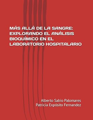 M&Aacute;S ALL&Aacute; DE LA SANGRE: EXPLORANDO EL AN&Aacute;LISIS BIOQU&Iacute;MICO EN EL LABORATORIO HOSPITALARIO
