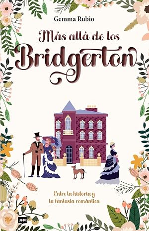 M&aacute;s all&aacute; de Los Bridgerton: Entre la historia y la fantas&iacute;a rom&aacute;ntica (Look)