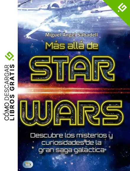 M&aacute;s all&aacute; de star wars: Descubre Los Misterios Y Curiosidades de la Gran Saga Gal&aacute;ctica (Mini Look)