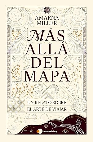 M&aacute;s all&aacute; del mapa: Un relato sobre el arte de viajar (Voces de hoy)