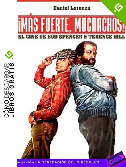 &iexcl;M&aacute;s fuerte, muchachos!: El cine de Bud Spencer & Terence Hill: 7 (La Generaci&oacute;n del Videoclub)