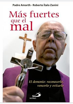 MAS FUERTES QUE EL MAL: EL DEMONIO: RECONOCERLO, VENCERLO Y EVITARLO