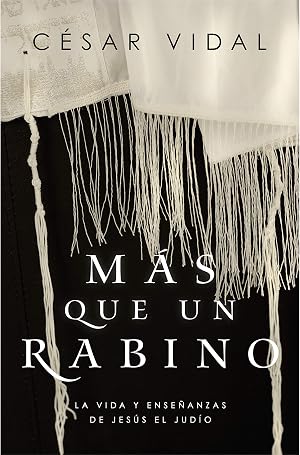 M&aacute;s que un rabino: La vida y ense&ntilde;anzas de Jes&uacute;s el jud&iacute;o