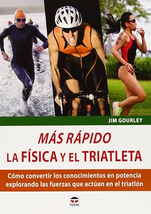 M&aacute;s R&aacute;pido. La F&iacute;sica Y El Triatleta (Deportes)