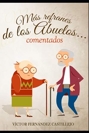 M&aacute;s refranes de los abuelos... comentados: Refranes espa&ntilde;oles populares (Refranes comentados)