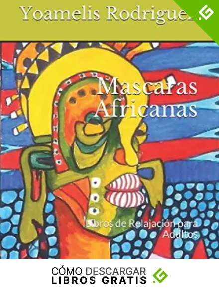 Mascaras Africanas: Libros de Relajaci&oacute;n para Adultos