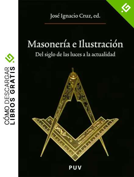 Masoner&iacute;a e Ilustraci&oacute;n: Del Siglo de las Luces a la actualidad