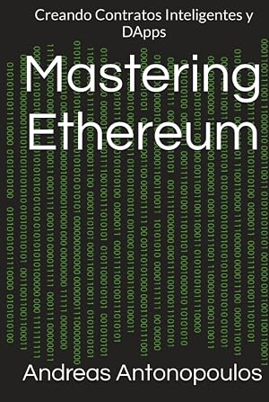Mastering Ethereum: Creando Contratos Inteligentes y DApps