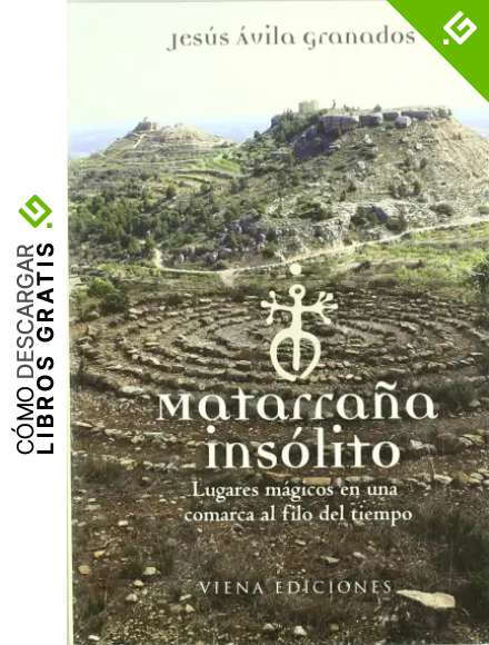 Matarra&ntilde;a Ins&oacute;lito: Lugares m&aacute;gicos en una comarca al filo del tiempo (Fuera de colecci&oacute;n)