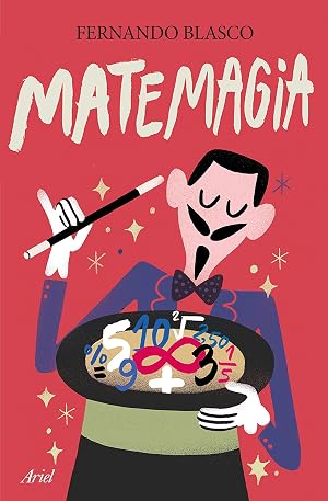 Matemagia: Los mejores trucos para entender los n&uacute;meros (Ariel)