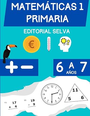 Matem&aacute;ticas 1 Primaria: Libro de pr&aacute;ctica de suma y resta para ni&ntilde;os de 6 a 7 a&ntilde;os