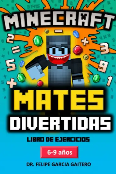 Matem&aacute;ticas Divertidas con Minecraft. Libro de ejercicios. De 6 a 9 a&ntilde;os. Primaria.