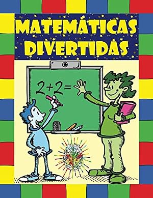 Matem&aacute;ticas divertidas: Libros de actividades. El desarrollo del pensamiento l&oacute;gico en los ni&ntilde;os. P&aacute;ginas multicolores. Ilustraciones divertidas!