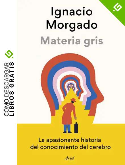 Materia gris: La apasionante historia del conocimiento del cerebro (Ariel)
