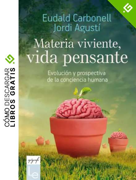 Materia viviente, vida pensante: Evoluci&oacute;n y prospectiva de la conciencia humana: 9 (Ep&iacute;grafe)