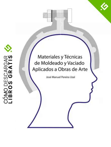 Materiales y t&eacute;cnicas de moldeo y vaciado aplicados a obras de arte