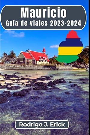 Mauricio Gu&iacute;a de viajes 2023-2024: Descubriendo Rodrigues, La Sinfon&iacute;a de la Isla: Un viaje a las atracciones m&aacute;s cautivadoras
