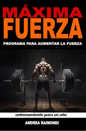 M&aacute;xima Fuerza. Programa de entrenamiento completo para aumentar la fuerza : Rutinas de entrenamiento para un a&ntilde;o