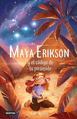 Maya Erikson 2. Maya Erikson y el c&oacute;digo de la pir&aacute;mide: Un emocionante libro de aventuras para ni&ntilde;os y ni&ntilde;as valientes (Edad: 7, 8, 9, 10, 11 y 12 a&ntilde;os)