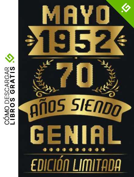 Mayo 1952, 70 A&ntilde;os Siendo Genial Edici&oacute;n Limitada: Cuaderno de cumplea&ntilde;os de 70 a&ntilde;os para mujeres y hombres, ideas de cumplea&ntilde;os de 70 a&ntilde;os, Cuaderno ... regalo Para la esposa, novia, mujer, La madre
