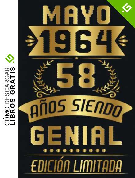 Mayo 1964, 58 A&ntilde;os Siendo Genial Edici&oacute;n Limitada: Cuaderno de cumplea&ntilde;os de 58 a&ntilde;os para mujeres y hombres, ideas de cumplea&ntilde;os de 58 a&ntilde;os, Cuaderno ... regalo Para la esposa, novia, mujer, La madre
