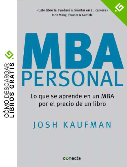MBA Personal: Lo que se aprende en un MBA por el precio de un libro (Conecta)