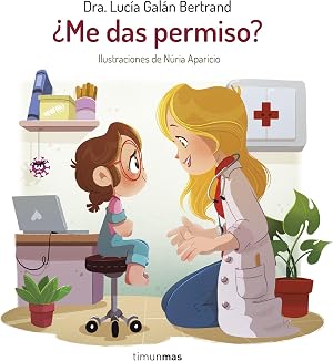 &iquest;Me das permiso? (Cuentos infantiles de Luc&iacute;a, mi pediatra)