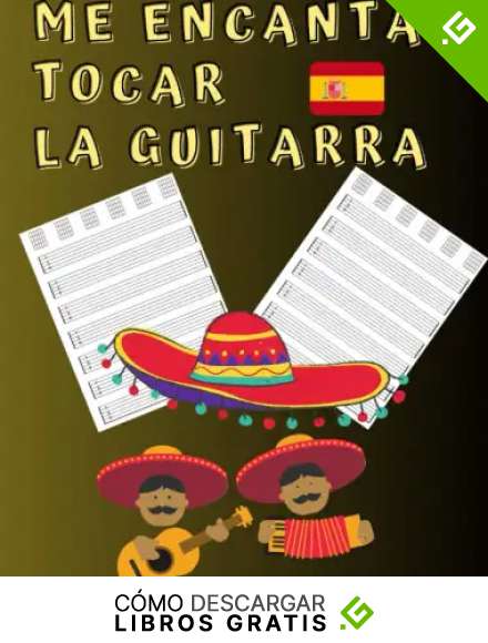 Me Encanta Tocar La Guitarra: Un Cuaderno Para Los Amantes De La M&uacute;sica O Los Futuros Grandes Compositores