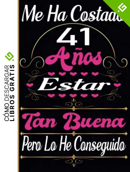 Me Ha Costado 41 A&ntilde;os Estar Tan Buena Pero Lo He Conseguido: Cuaderno de diario de cumplea&ntilde;os 41 a&ntilde;os | 41 A&ntilde;os Regalo de Cumplea&ntilde;os Mujer Hecha En 1981... Lebreta de Notas A5