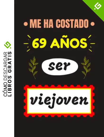 ME HA COSTADO 69 A&Ntilde;OS SER VIEJOVEN: REGALO DE CUMPLEA&Ntilde;OS ORIGINAL Y DIVERTIDO. DIARIO, CUADERNO DE NOTAS, APUNTES O AGENDA.