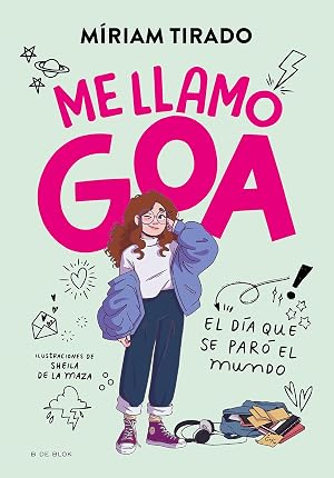 Me llamo Goa 1 - Me llamo Goa: El d&iacute;a que se par&oacute; el mundo (Escritura desatada)