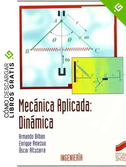 Mec&aacute;nica aplicada: din&aacute;mica: 24 (S&iacute;ntesis ingenier&iacute;a)