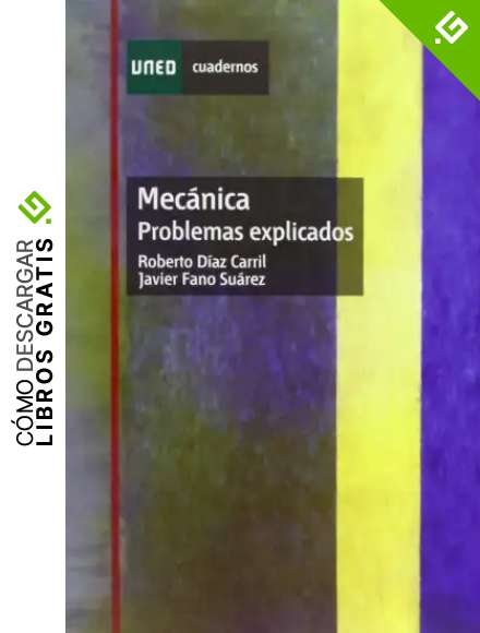Mec&aacute;nica. Problemas explicados (CUADERNOS UNED)