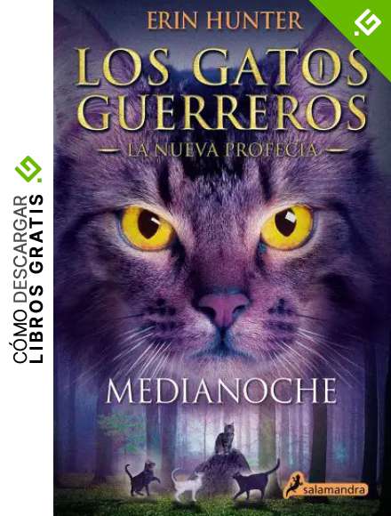 Medianoche (Los Gatos Guerreros | La Nueva Profec&iacute;a 1): Los gatos guerreros - La nueva profec&iacute;a I
