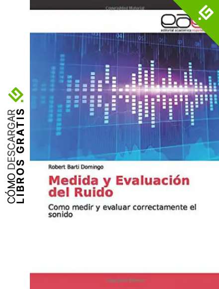Medida y Evaluaci&oacute;n del Ruido: Como medir y evaluar correctamente el sonido