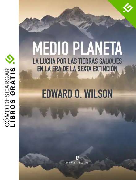 Medio planeta: La lucha por las tierras salvajes en la era de la sexta exti (LIBROS SALVAJES)