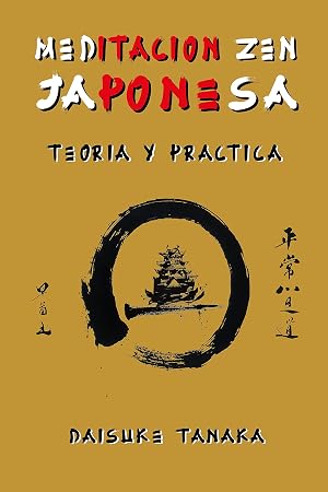 Meditaci&oacute;n Zen japonesa: Teor&iacute;a y pr&aacute;ctica: Una breve introducci&oacute;n a las pr&aacute;cticas budistas m&aacute;s importantes de Jap&oacute;n