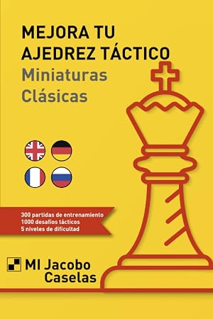 Mejora tu Ajedrez t&aacute;ctico: Miniaturas Cl&aacute;sicas