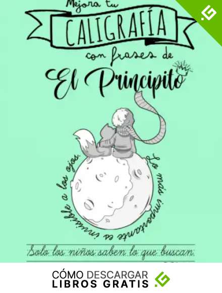 Mejora tu CALIGRAF&iacute;A con frases de EL PRINCIPITO: Un cuaderno para practicar la escritura y desarrollar el optimismo, la ilusi&oacute;n y la felicidad de las mentes m&aacute;s j&oacute;venes. (PAUTA MONTESSORI)