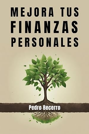 Mejora tus finanzas personales: Toma el control de tu dinero y gana en calidad de vida