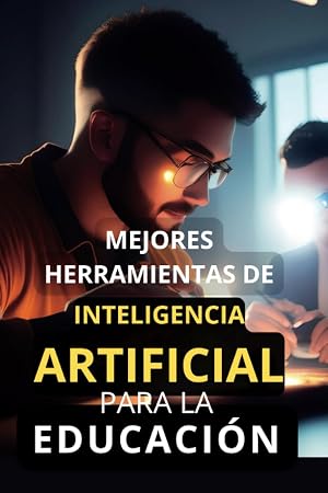 Mejores Herramientas de Inteligencia Artificial para la Educaci&oacute;n: Top Aplicaciones IA para Docentes y Estudiantes
