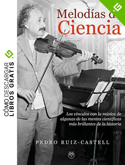 Melod&iacute;as de Ciencia: Los v&iacute;nculos con la m&uacute;sica de algunas de las mentes cient&iacute;ficas m&aacute;s brillantes de la historia