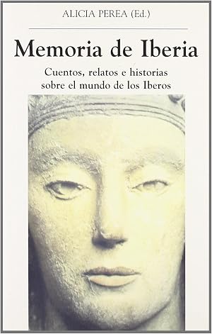Memoria de Iberia. Cuentos, relatos e historias sobre el mundo de los Iberos (El Espejo Navegante)
